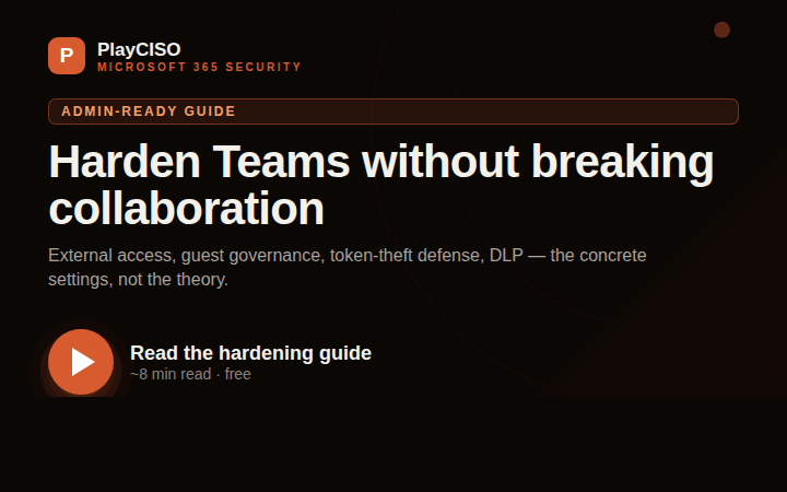 Harden Microsoft Teams: external access, guest governance, token-theft defense, DLP