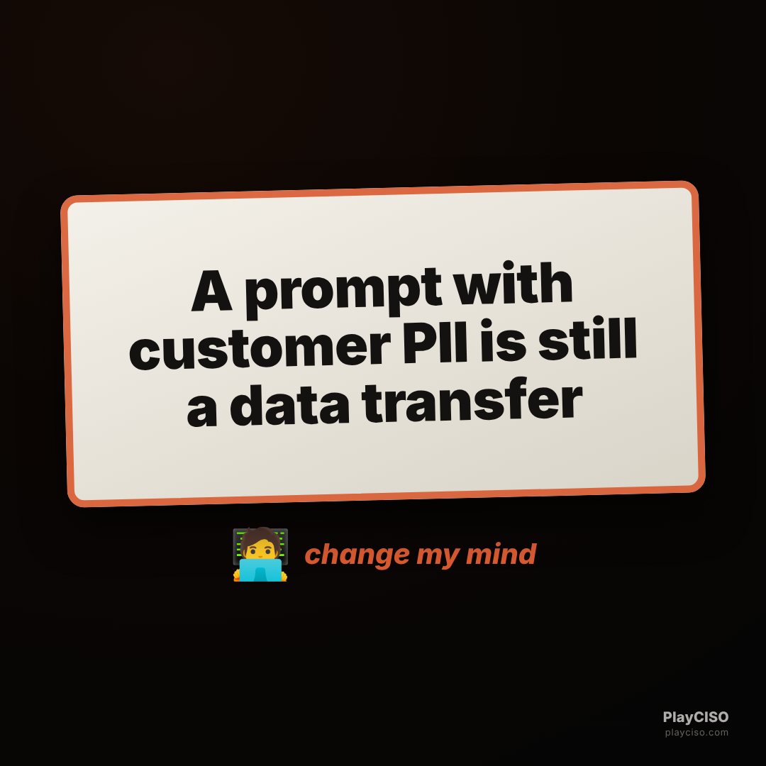 Change-my-mind sign: a prompt with customer PII is still a data transfer.