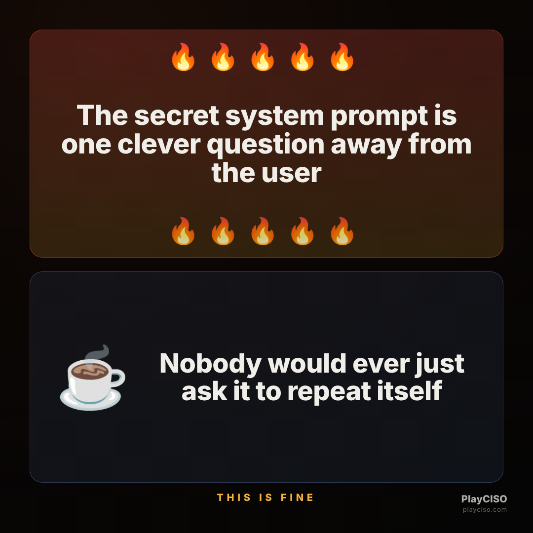 This-is-fine meme about a system prompt leaking when the user simply asks.