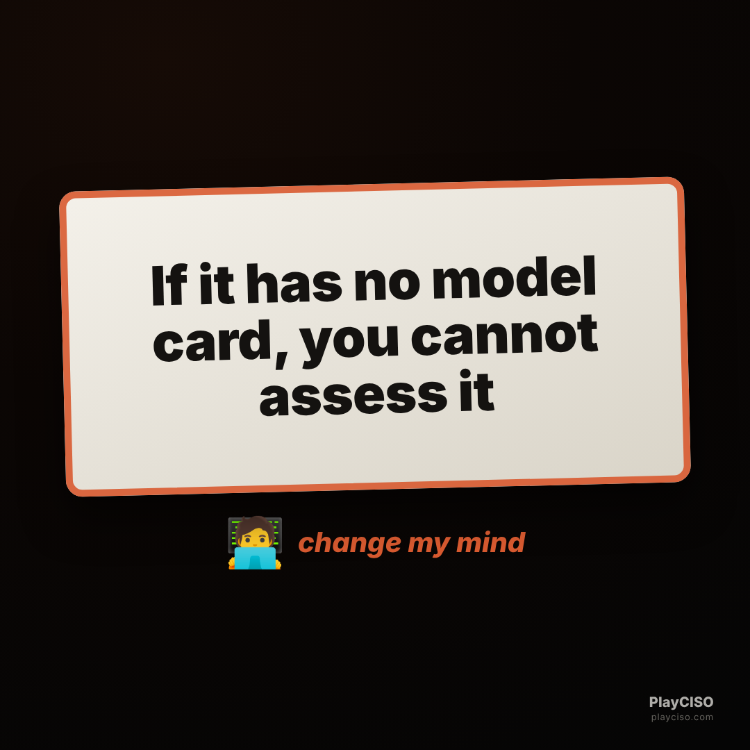 Change-my-mind sign: no model card means you cannot assess it.