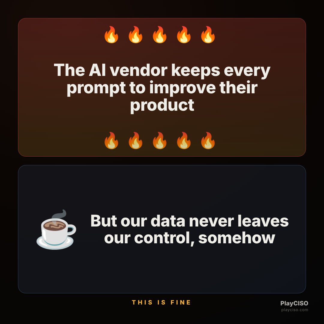 This-is-fine meme about a vendor retaining prompts while claiming data stays in your control.