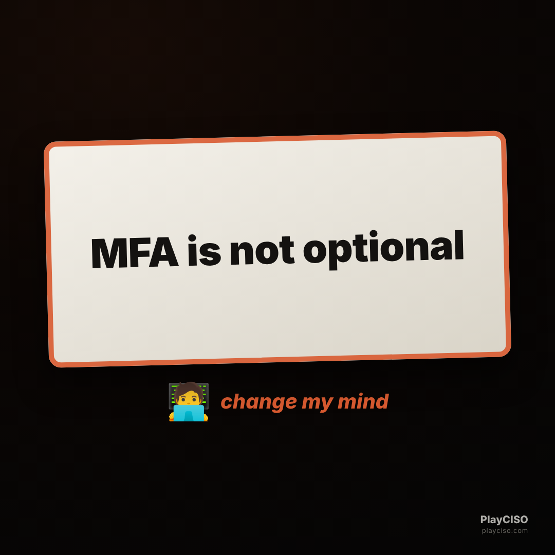 Change-my-mind sign reading MFA is not optional.