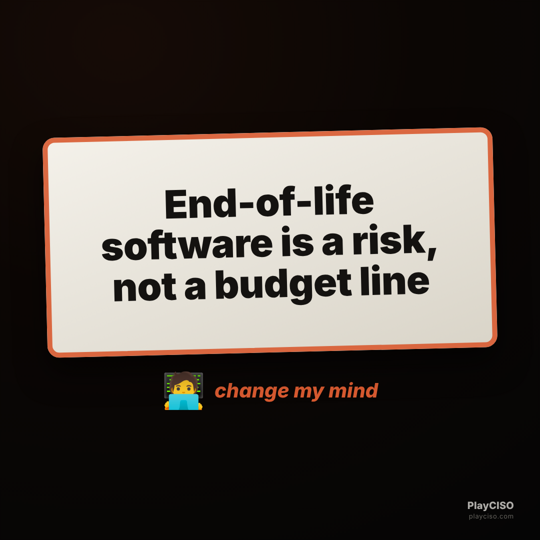 Change-my-mind sign: end-of-life software is a risk, not a budget line.