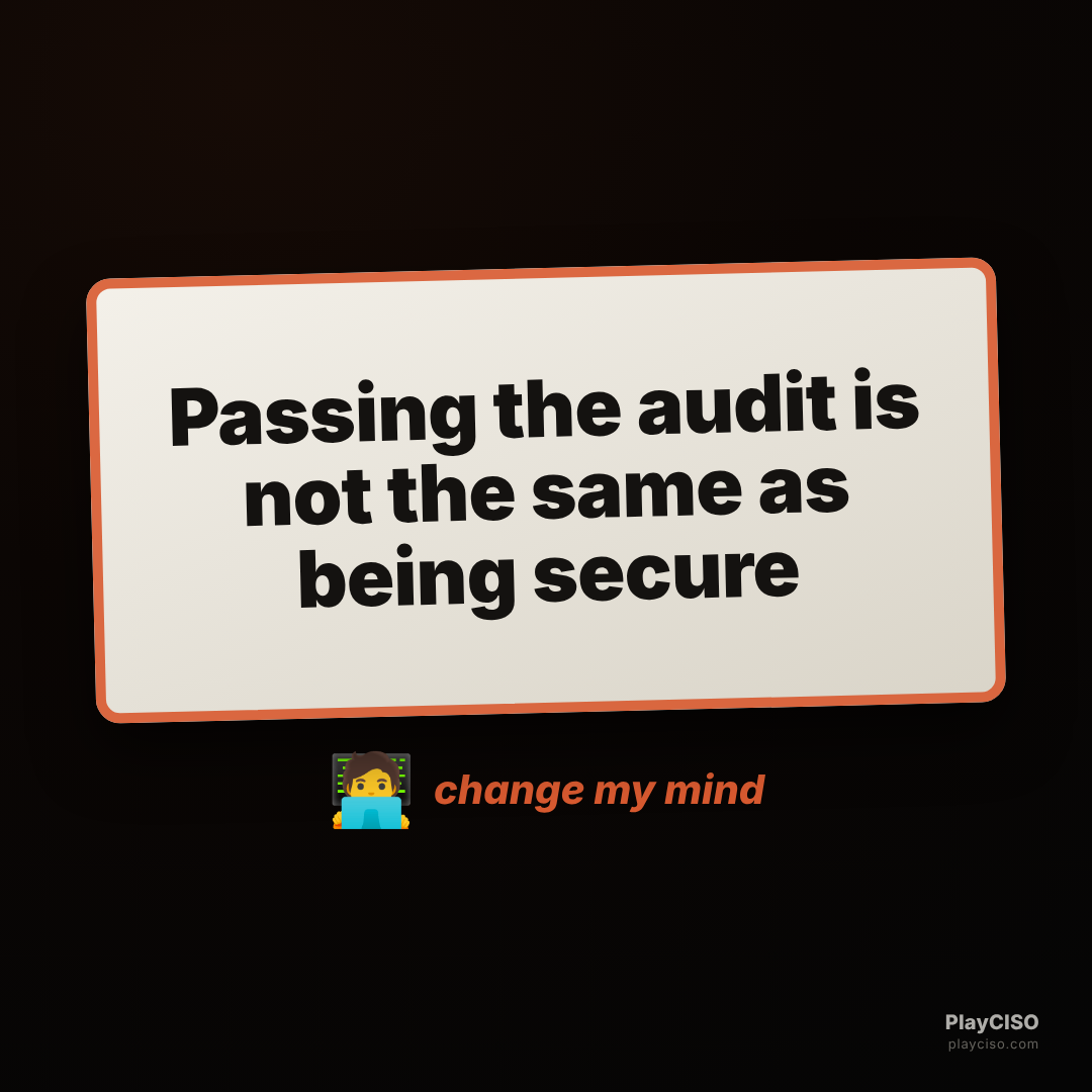 Change-my-mind sign: passing the audit is not the same as being secure.