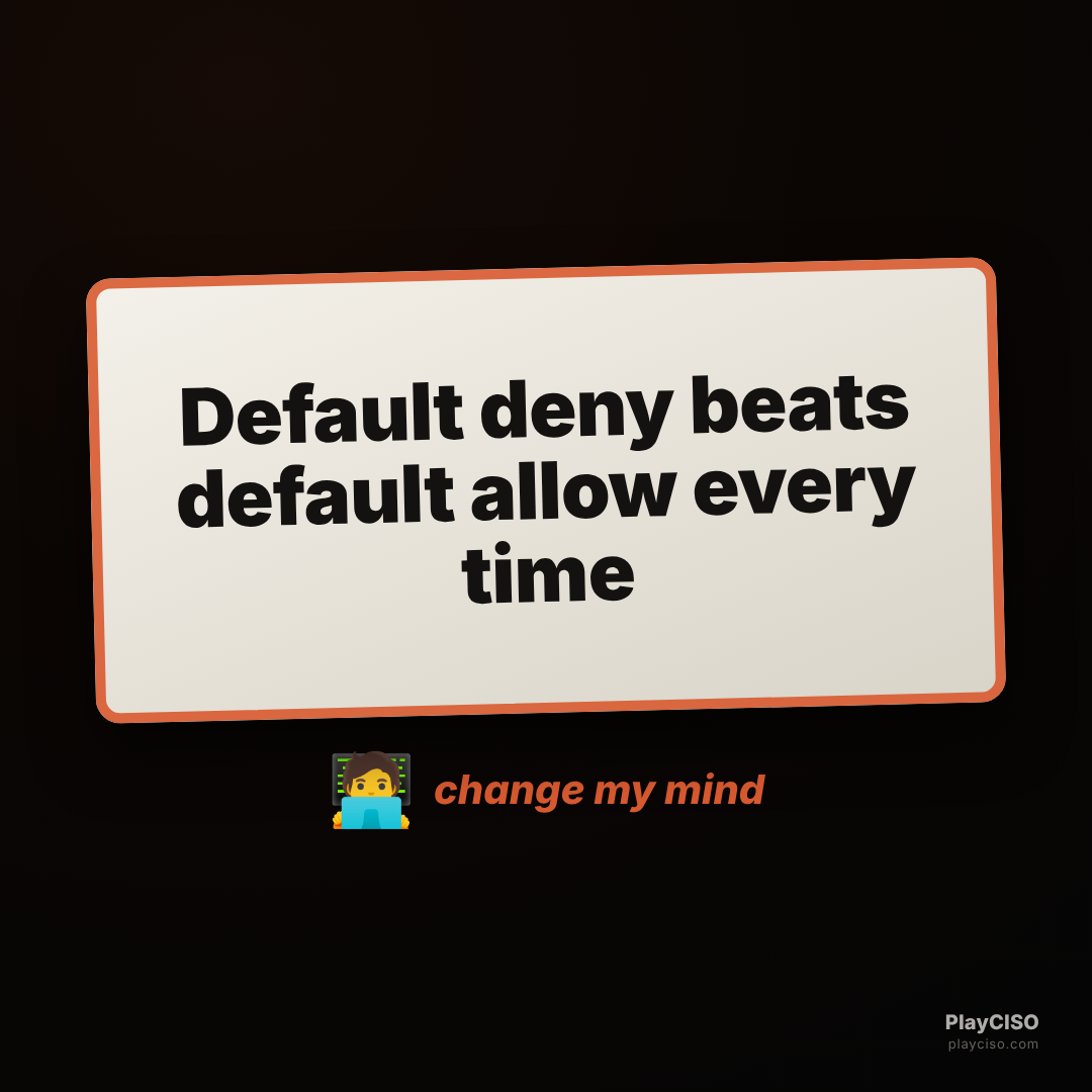 Change-my-mind sign: default deny beats default allow.