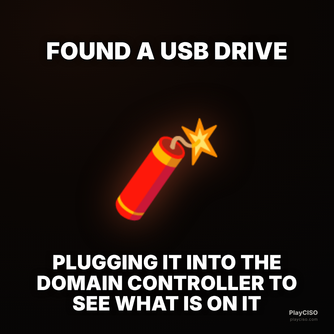 Classic meme over a fuse: plugging a found USB into the domain controller.